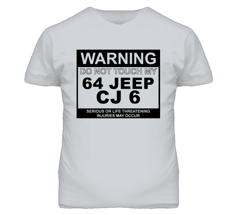 Warning Do Not Touch My 1964 CJ 6 Funny Car T Shirt