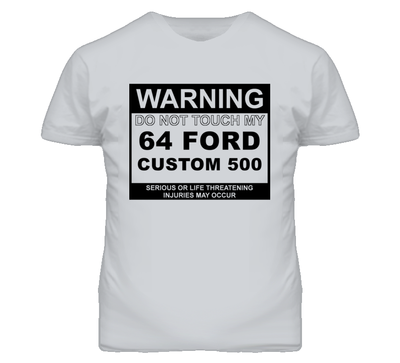 Warning Do Not Touch My 1964 Custom 500 Funny Car T Shirt