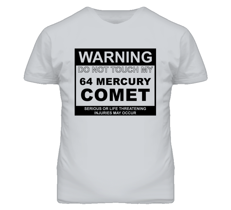 Warning Do Not Touch My 1964 MERCURY COMET Funny Car T Shirt