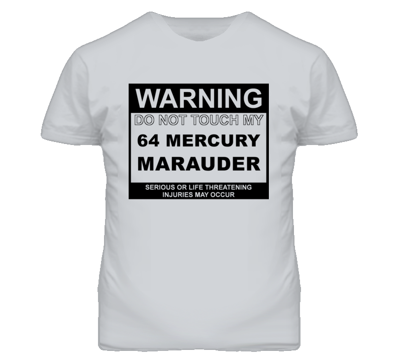 Warning Do Not Touch My 1964 MERCURY MARAUDER Funny Car T Shirt