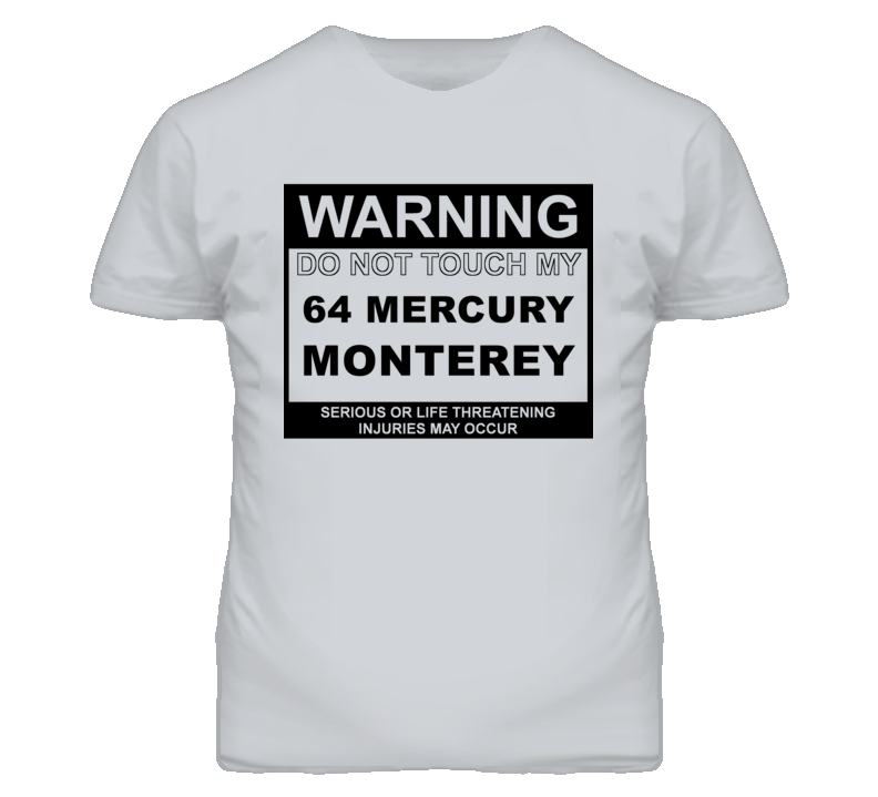 Warning Do Not Touch My 1964 MERCURY MONTEREY Funny Car T Shirt