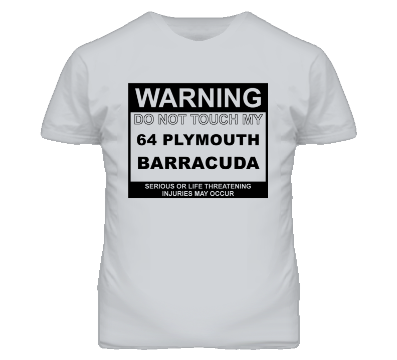 Warning Do Not Touch My 1964 PLYMOUTH BARRACUDA Funny Car T Shirt