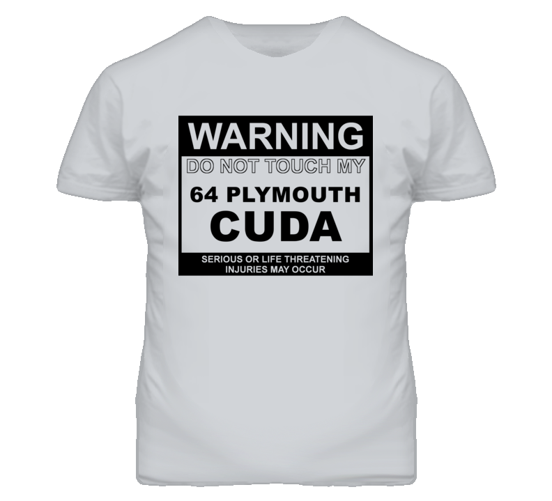 Warning Do Not Touch My 1964 PLYMOUTH BARRACUDA Funny Car T Shirt