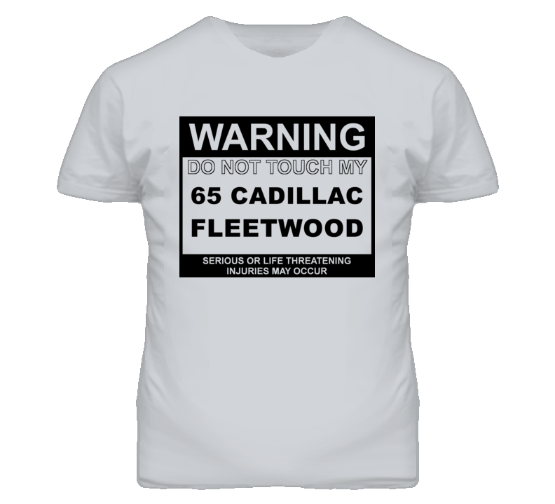 Warning Do Not Touch My 1965 Cadillac Fleetwood Funny Car T Shirt