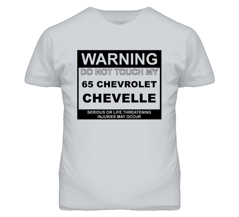 Warning Do Not Touch My 1965 CHEVY CHEVELLE Funny Car T Shirt