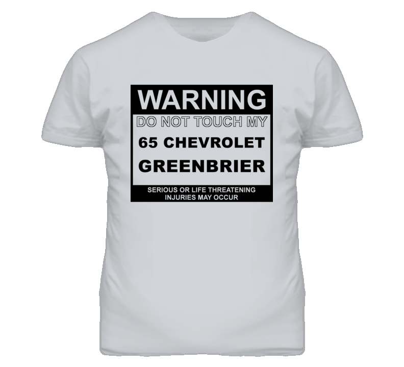 Warning Do Not Touch My 1965 Chevy Greenbrier Funny Car T Shirt