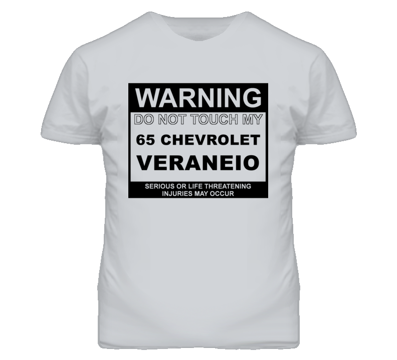 Warning Do Not Touch My 1965 Chevy Veraneio Funny Car T Shirt