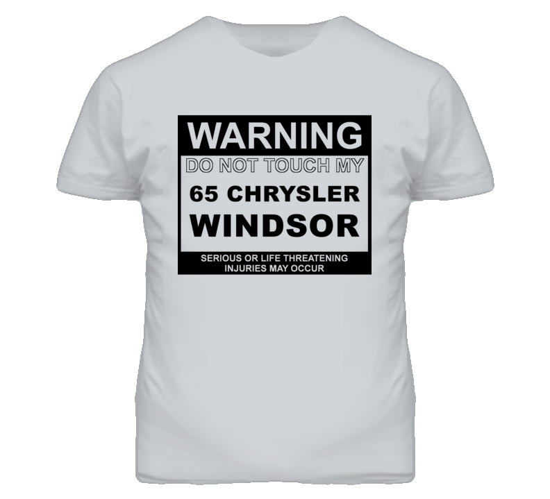 Warning Do Not Touch My 1965 Chrysler Windsor Funny Car T Shirt