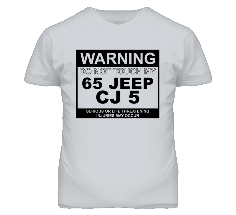 Warning Do Not Touch My 1965 CJ 5 Funny Car T Shirt