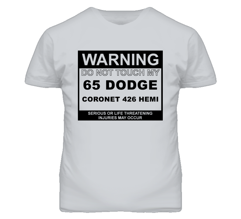 Warning Do Not Touch My 1965 DODGE CORONET 426 HEMI Funny Car T Shirt