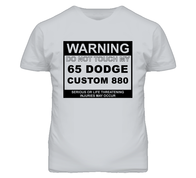 Warning Do Not Touch My 1965 Dodge Custom 880 Funny Car T Shirt