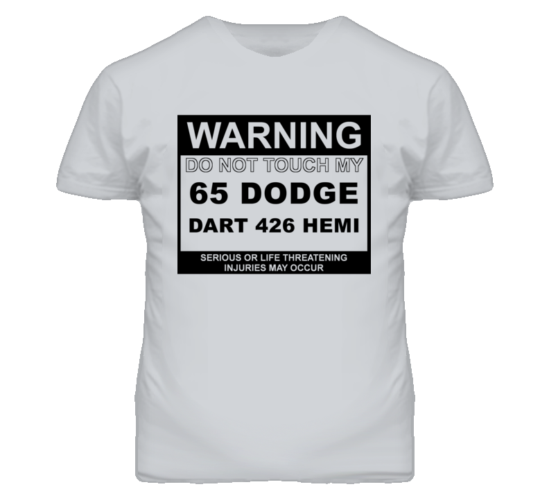 Warning Do Not Touch My 1965 DODGE DART 426 HEMI Funny Car T Shirt