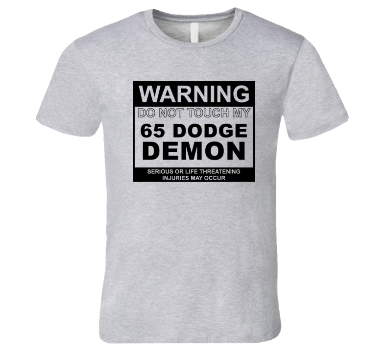 Warning Do Not Touch My 1965 Dodge Demon Funny Car T Shirt Warning Do Not Touch My 1965 Dodge Demon Funny Car T Shirt