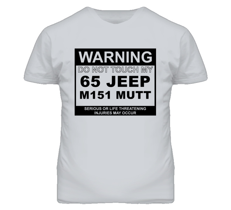 Warning Do Not Touch My 1965 M151 MUTT Funny Car T Shirt