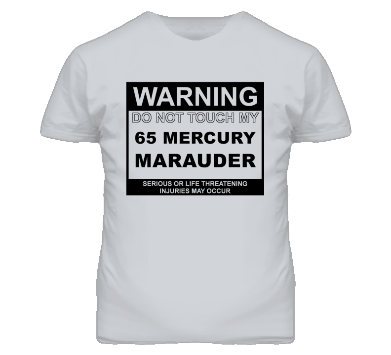 Warning Do Not Touch My 1965 MERCURY MARAUDER Funny Car T Shirt