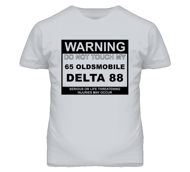 Warning Do Not Touch My 1965 Oldsmobile Delta 88 Funny Car T Shirt