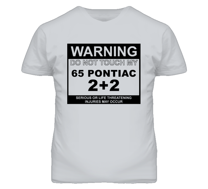 Warning Do Not Touch My 1965 Pontiac 2+2 Funny Car T Shirt