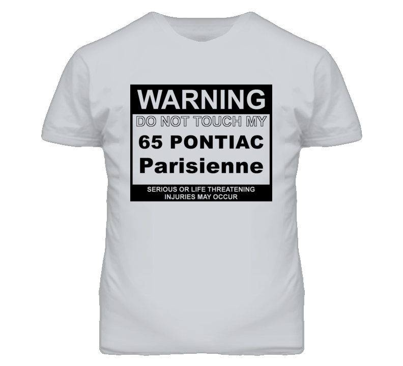 Warning Do Not Touch My 1965 Pontiac Parisienne Funny Car T Shirt