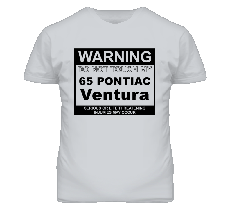 Warning Do Not Touch My 1965 Pontiac Ventura Funny Car T Shirt