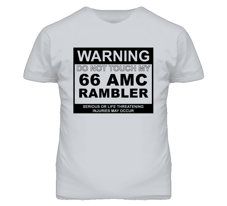 Warning Do Not Touch My 1966 AMC RAMBLER Funny Car T Shirt