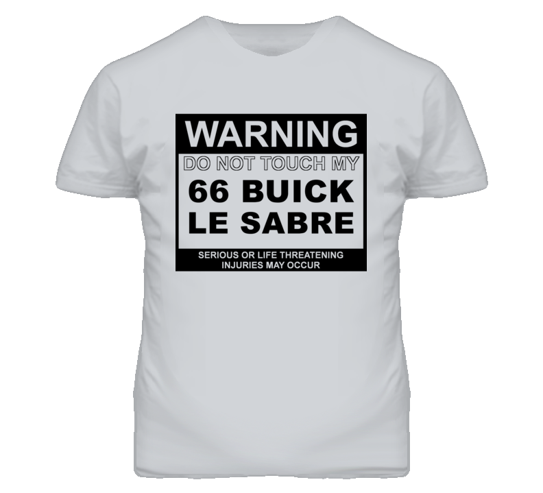 Warning Do Not Touch My 1966 BUICK LE SABRE Funny Car T Shirt