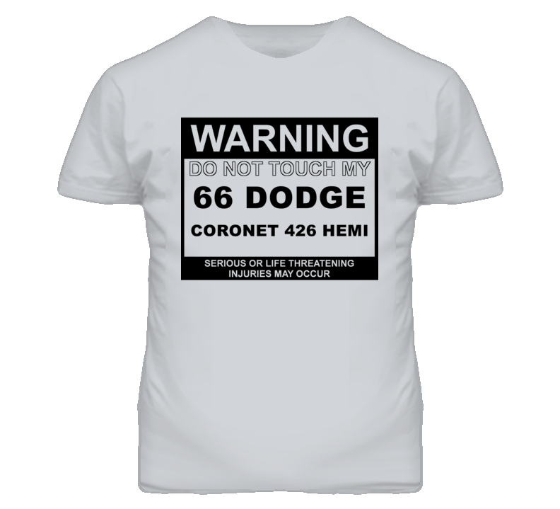 Warning Do Not Touch My 1966 DODGE CORONET 426 HEMI Funny Car T Shirt