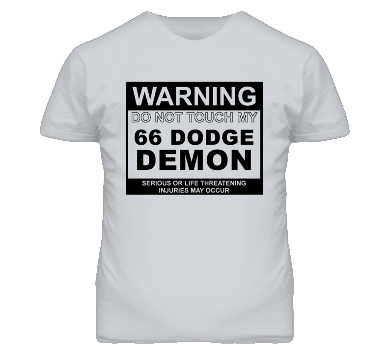 Warning Do Not Touch My 1966 Dodge Demon Funny Car T Shirt Warning Do Not Touch My 1966 Dodge Demon Funny Car T Shirt