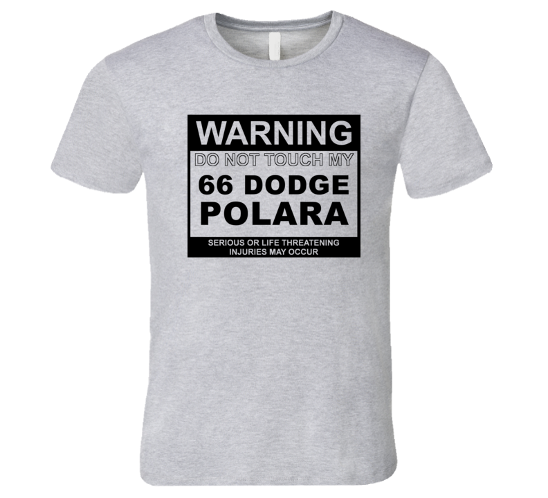 Warning Do Not Touch My 1966 DODGE POLARA Funny Car T Shirt