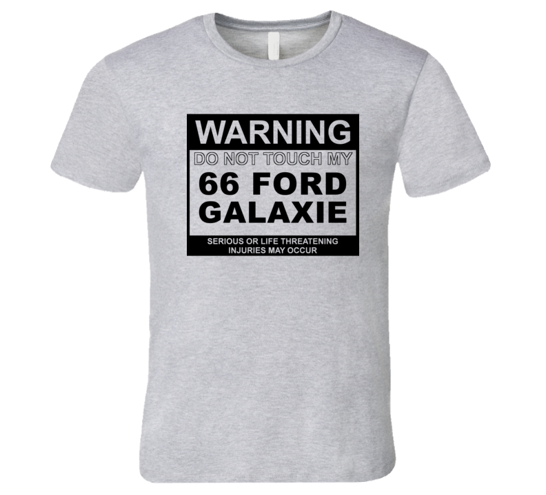 Warning Do Not Touch My 1966  GALAXIE Funny Car T Shirt