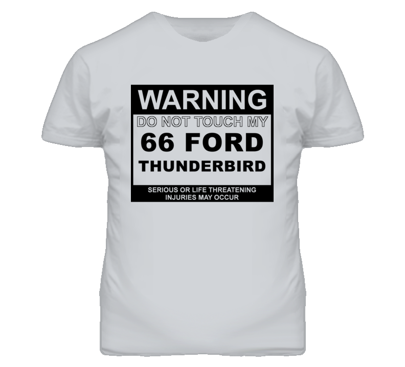 Warning Do Not Touch My 1966 Thunderbird Funny Car T Shirt
