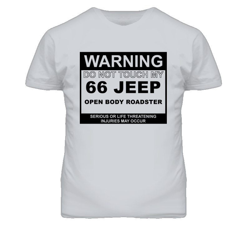 Warning Do Not Touch My 1966 Open Body Roadster Funny Car T Shirt