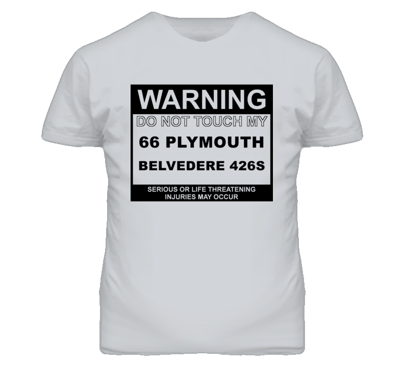 Warning Do Not Touch My 1966 PLYMOUTH BELVEDERE 426S Funny Car T Shirt