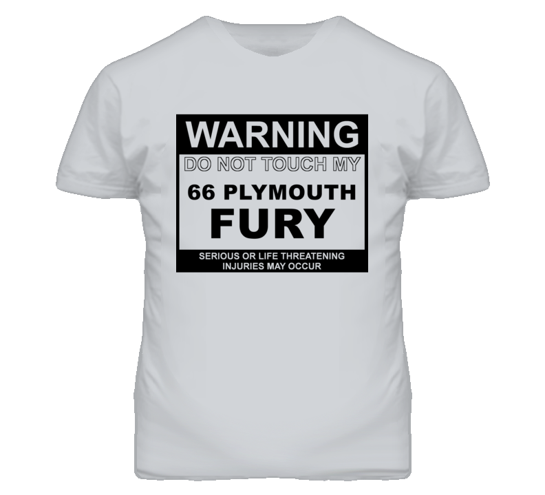Warning Do Not Touch My 1966 PLYMOUTH FURY Funny Car T Shirt