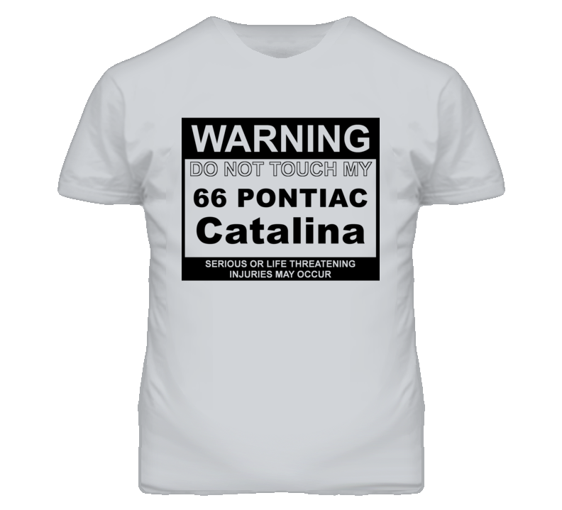 Warning Do Not Touch My 1966 Pontiac Catalina Funny Car T Shirt