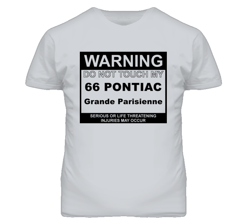 Warning Do Not Touch My 1966 Pontiac Grande Parisienne Funny Car T Shi