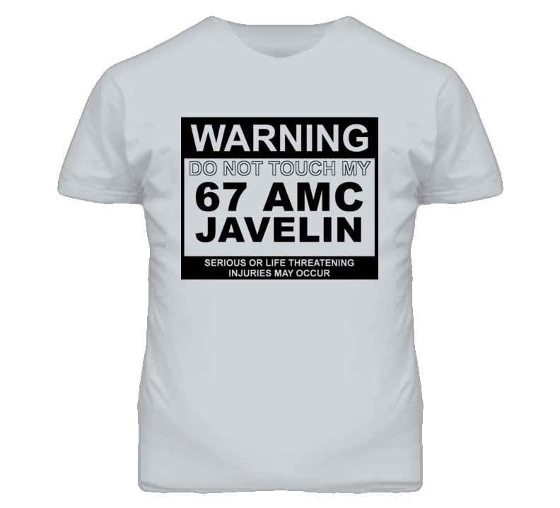 Warning Do Not Touch My 1967 AMC JAVELIN Funny Car T Shirt