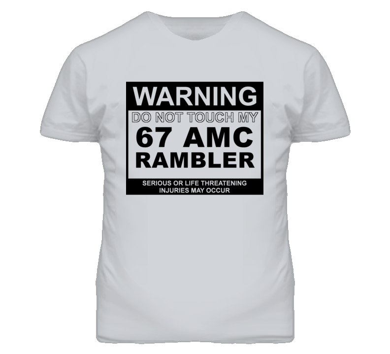 Warning Do Not Touch My 1967 AMC RAMBLER Funny Car T Shirt