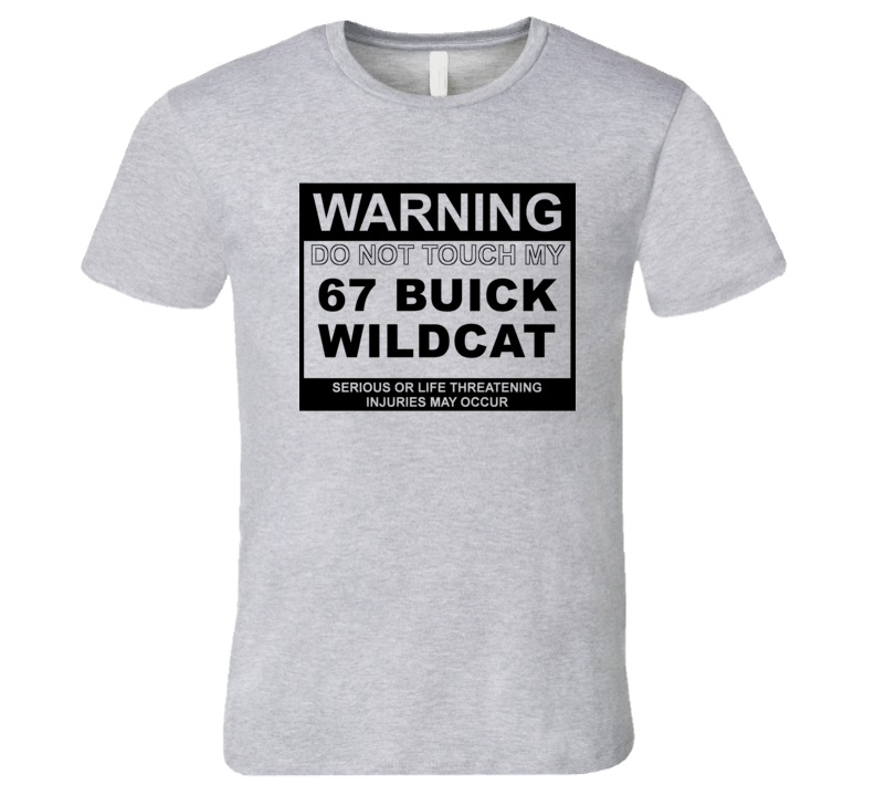 Warning Do Not Touch My 1967 BUICK WILDCAT Funny Car T Shirt