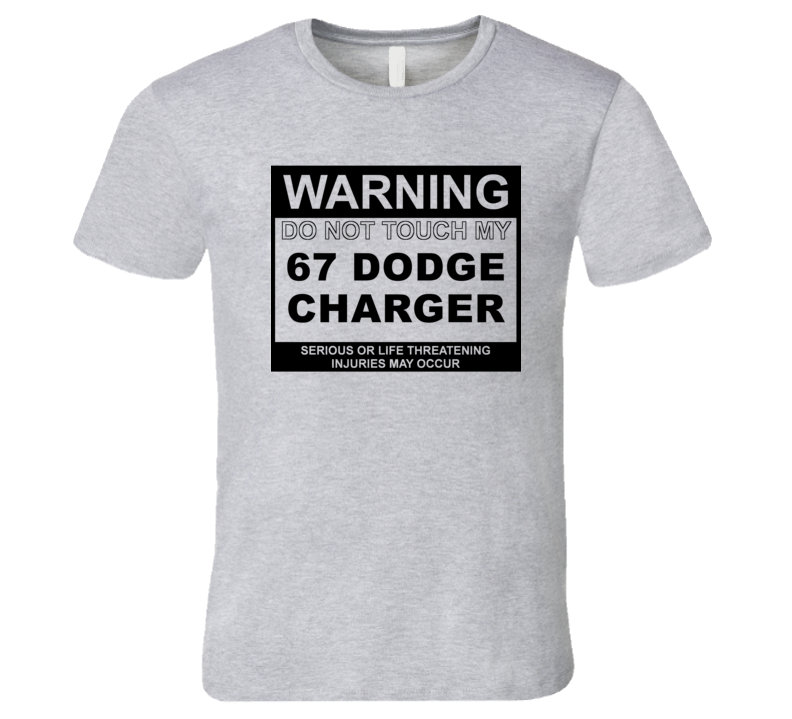 Warning Do Not Touch My 1967 DODGE CHARGER Funny Car T Shirt