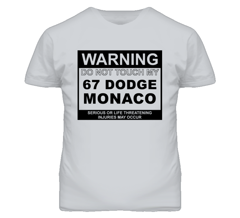Warning Do Not Touch My 1967 Dodge Monaco Funny Car T Shirt