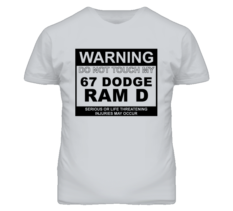 Warning Do Not Touch My 1967 Dodge Ram D Funny Car T Shirt