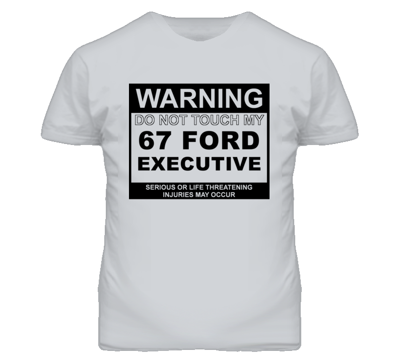 Warning Do Not Touch My 1967 Executive Funny Car T Shirt Warning Do Not Touch My 1967 Executive Funny Car T Shirt