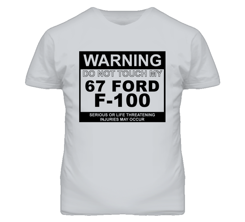 Warning Do Not Touch My 1967 F-100 Funny Car T Shirt