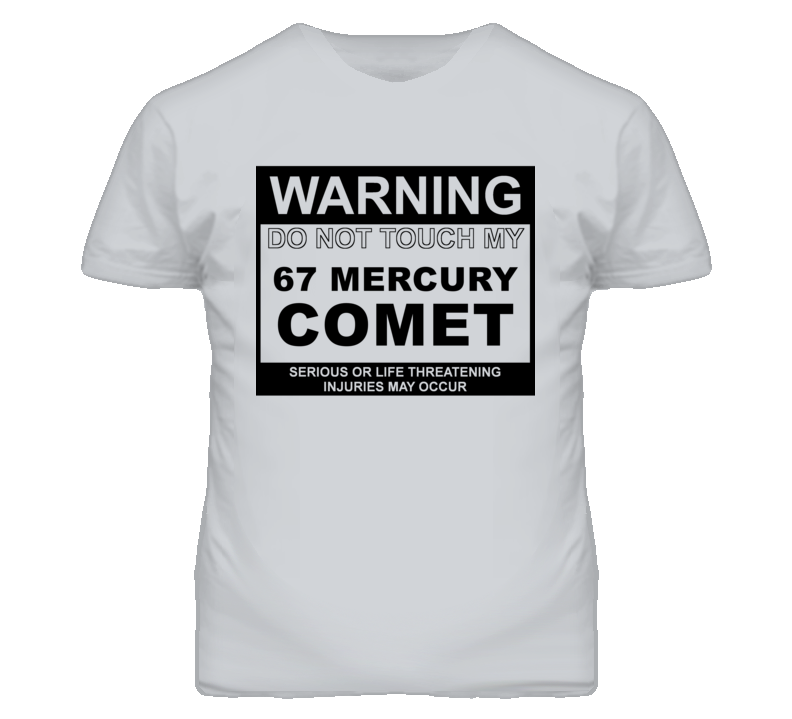 Warning Do Not Touch My 1967 MERCURY COMET Funny Car T Shirt