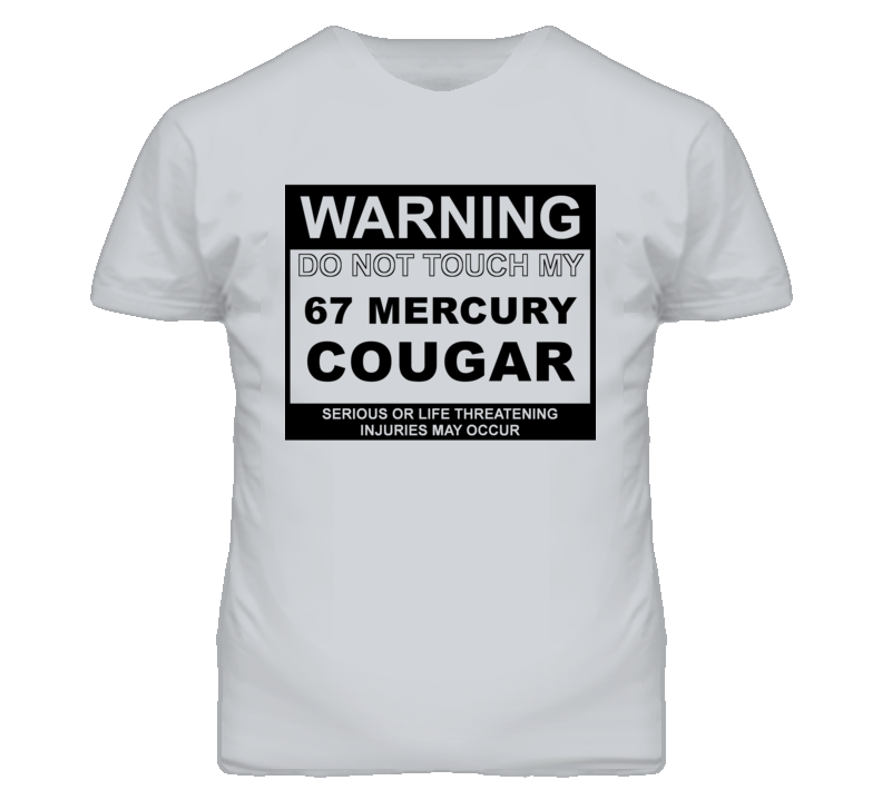 Warning Do Not Touch My 1967 MERCURY COUGAR Funny Car T Shirt