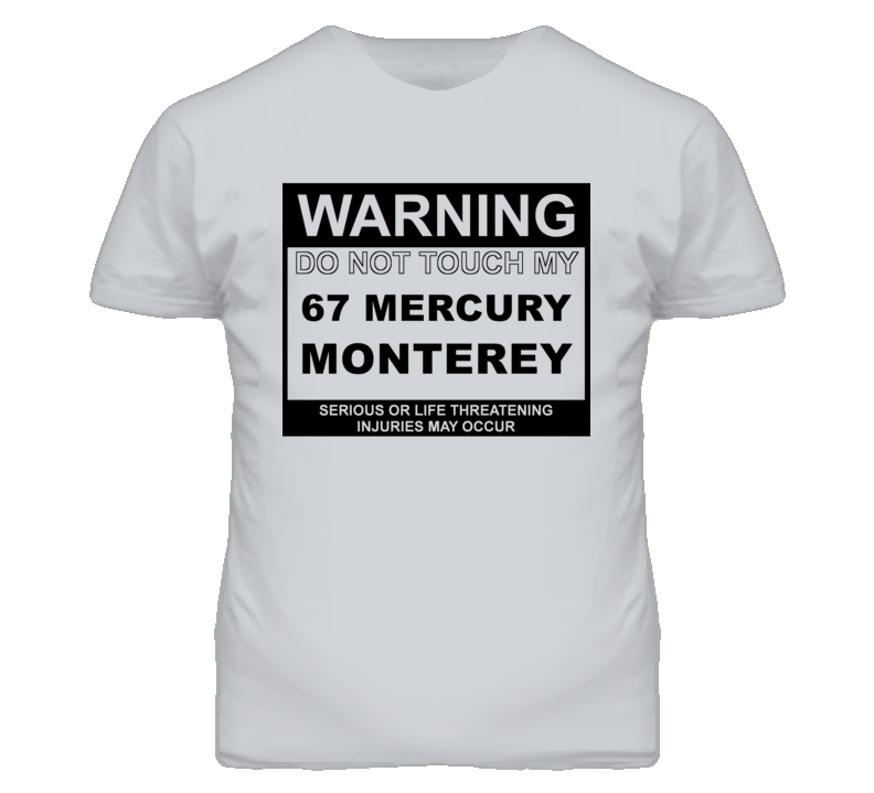 Warning Do Not Touch My 1967 MERCURY MONTEREY Funny Car T Shirt