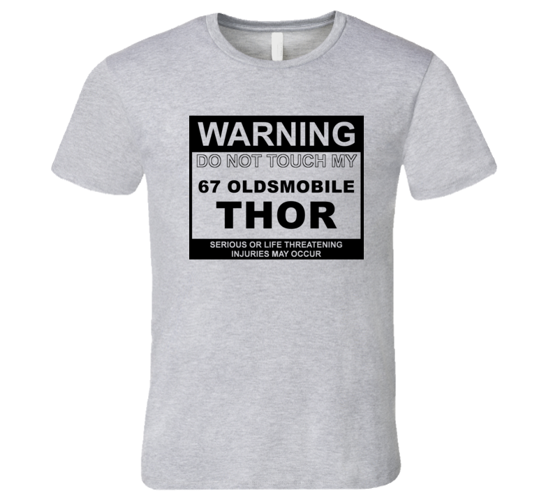 Warning Do Not Touch My 1967 Oldsmobile Thor Funny Car T Shirt