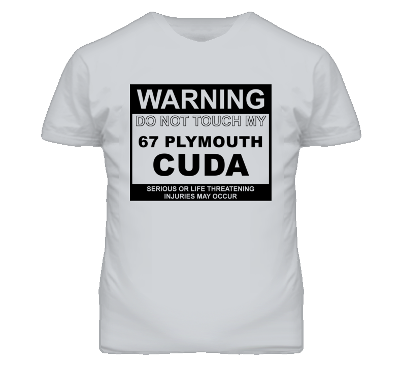 Warning Do Not Touch My 1967 PLYMOUTH BARRACUDA Funny Car T Shirt