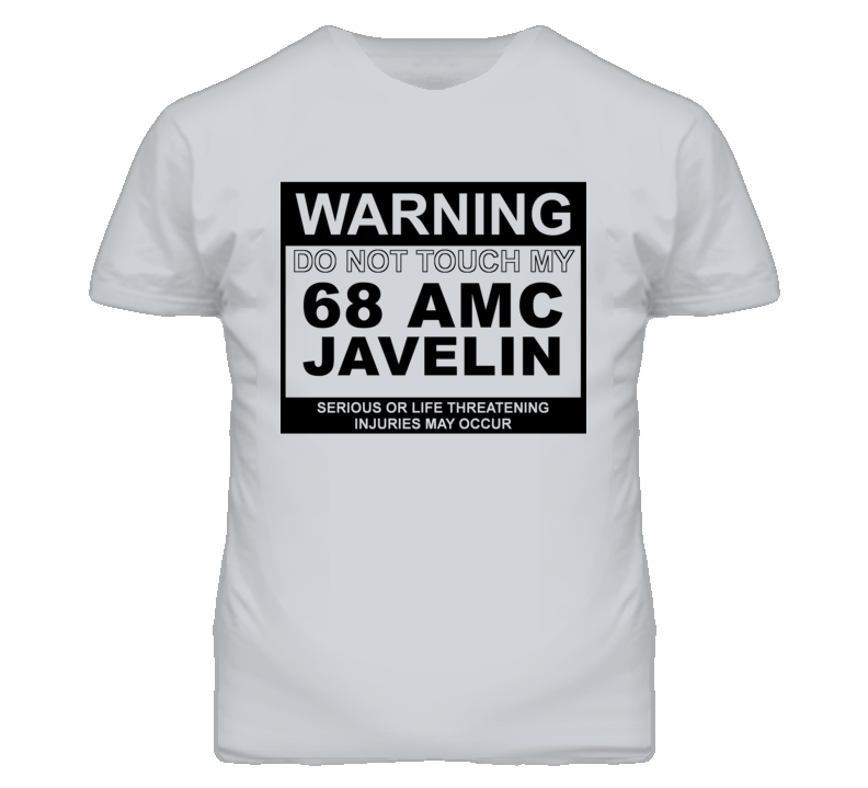 Warning Do Not Touch My 1968 AMC JAVELIN Funny Car T Shirt