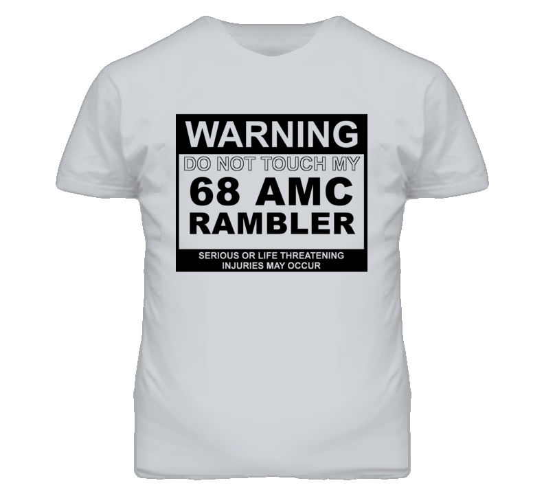 Warning Do Not Touch My 1968 AMC RAMBLER Funny Car T Shirt